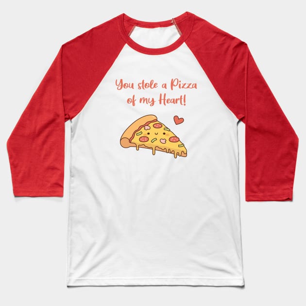 Cute You Stole a Pizza of my Heart Love Pun Baseball T-Shirt by rustydoodle